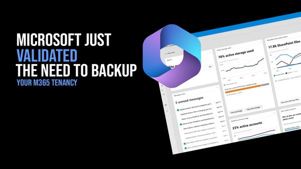 Microsoft just validated the need to backup your Microsoft 365 tenancy